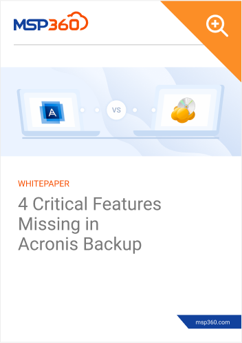 4 Critical Features Missing from Acronis Backup preview 1